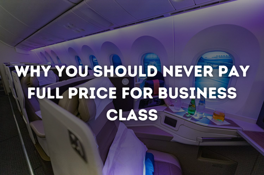 Why You Should Never Pay Full Price for Business Class